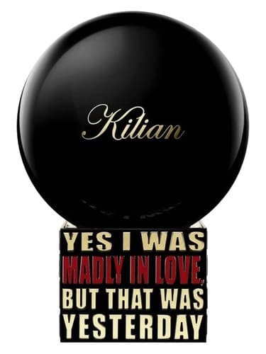 By Kilian Yes I Was Madly In Love, But That Was Yesterday